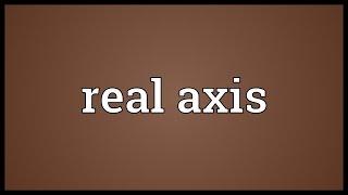 Real axis Meaning