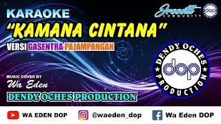 KARAOKE KAMANA CINTANA - VERSI GASENTRA PAJAMPANGAN │ MUSIC COVER BY WA EDEN