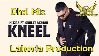 Kneel | Dhol Mix | Nijjar | Lahoria Production | New Punjabi Song | Latest Punjabi Song