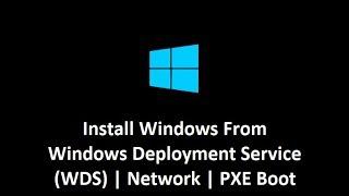 How to Install Windows from Windows Deployment Service(WDS) | PXE Boot