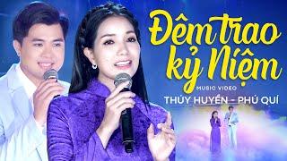 Đêm Trao Kỷ Niệm - Thúy Huyền, Phú Quí | Tình Khúc Lắng Đọng Cảm Xúc Người Nghe