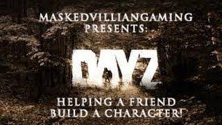 DayZ - Helping A Friend Build His Character! @ROCKDUDA