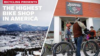 Bicycling Presents: The Highest Elevation Bike Shop in North America
