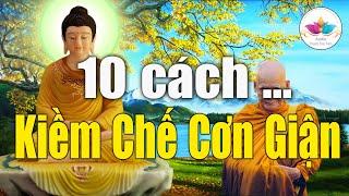 Nghe Lời Phật Dạy - 10 cách kiềm chế cảm xúc tức giận và làm chủ bản thân - Audio Thanh Tịnh Tâm