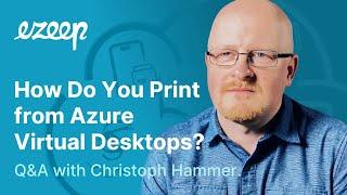 How Do You Print from Azure Virtual Desktops? Christoph Hammer, ezeep