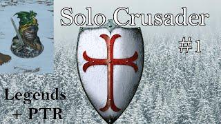 Solo Crusader! Our Lonely Path To Rightousness! - Vacation Mini-Series 1:Ep1 (Legends+PTR Mod)