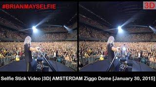 Brian May - Selfie Stick Video |3-D| AMSTERDAM Ziggo Dome (1/30/2015)