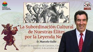 La subordinación cultural de nuestras élites por la Leyenda Negra. Marcelo Gullo