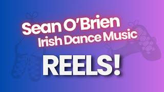 Irish Dance Music, Reels, by Sean O'Brien