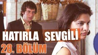 Hatırla Sevgili 28. Bölüm