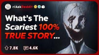 What’s the Scariest 100% True Story you’ve Heard Of? | Reddit Stories