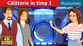 Călătorie în timp 1 | Time Travel Part 1 in Romanian | @RomanianFairyTales