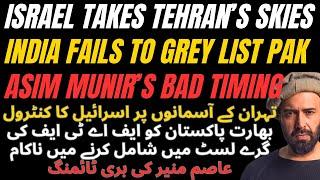 Israel Takes Tehran Airspace + India Fails to Grey List Pak