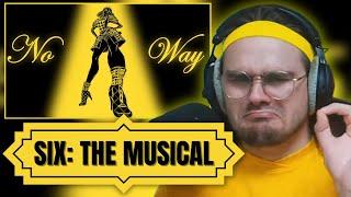 THERE'S NO WAY! No Way from SIX: The Musical FIRST TIME Reaction/Analysis