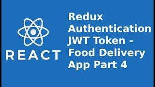 React Redux Authentication JWT Token - Food Delivery App Part 4