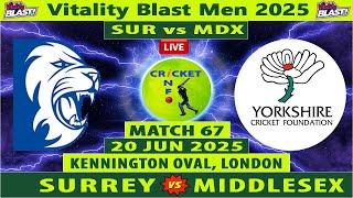 Surrey vs Middlesex Live | SUR vs MDX Live | 67th Match of Vitality Blast T20 2025 | MDX vs ESS Live