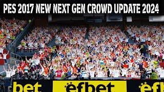 PES 2017 NEW NEXT GEN CROWD UPDATE 2024