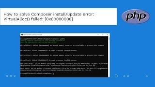 How to solve Composer install/update error: VirtualAlloc() failed: [0x00000008]