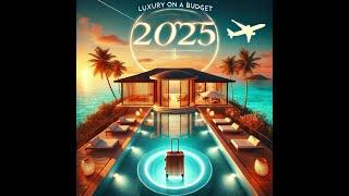 5 Luxury Destinations You Can Afford to Visit in 2025 – Travel in Style on a Budget!