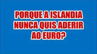 Porque a Islândia nunca quis aderir ao Euro?