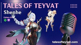 Shenhe || Tales of Teyvat: A Genshin Lore Podcast || EP 42