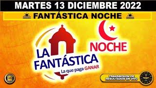 Resultado LA FANTÁSTICA NOCHE ️del MARTES 13 de DICIEMBRE de 2022 (ULTIMO SORTEO DE HOY) l