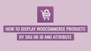 Woo Product Slider Pro - How To Display WooCommerce Products by SKU or ID and Attribute