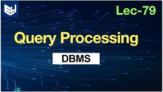 need of query processing | DBMS | Lec-79 | Bhanu Priya