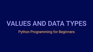 Values and Data Types in Python | Python Tutorial for Beginners