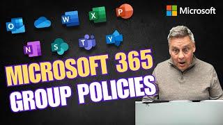 Microsoft 365 Group Policies   How did You Miss This?