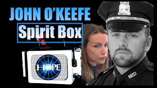 John O'Keefe Spirit Box| "I'm Just Hanging Out"