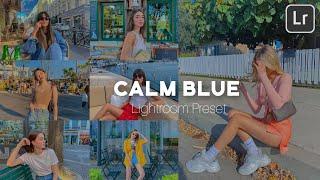 Calm Blue Lightroom Preset | Lightroom Editing Tutorial Free dng xmp