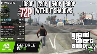 GeForce G210 | GTA V - 72p, 360p, 540p, 720p, 1080p