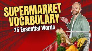 Master Supermarket English Vocabulary: 75 English Terms for Supermarket Vocabulary Excellence!