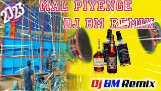 New 2023 Dj BM REMIX (MAL PIYENGE) #remix #djremix #dj #song