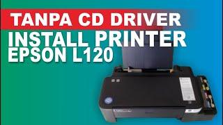 Cara Install Driver Printer Epson L120 Tanpa CD