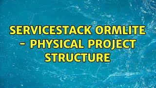 ServiceStack OrmLite - Physical Project Structure