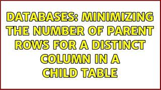 Databases: Minimizing the number of parent rows for a distinct column in a child table