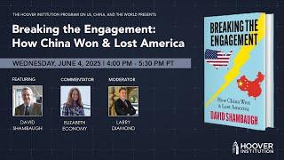 Breaking The Engagement: How China Won And Lost America | Hoover Institution