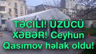 TƏCİLİ! ÜZÜCÜ XƏBƏR! Ceyhun Qasımov həlak oldu!