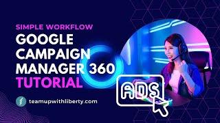 Programmatic Advertising: 2024 Simple Tutorial for Google Campaign Manager 360 (CM360) 