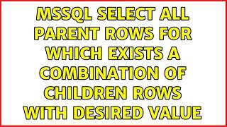 MSSQL Select all parent rows for which exists a combination of children rows with desired value