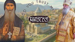 "Do You Trust Me?" On St. Gabriel of Georgia with Metropolitan Nikolozi