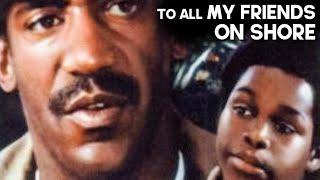 To All My Friends on Shore | BILL COSBY | Drama Film | Classic Movie