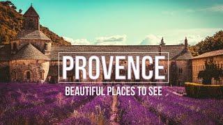 PROVENCE places you must see at least once in your life!