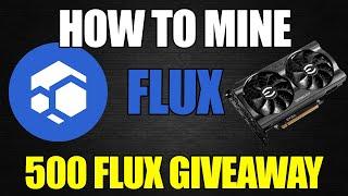 How To Mine FLUX + 500 FLUX GIVEAWAY!!!! Windows 10, HiveOS