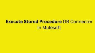 Execute Store Procedure In Mule | Store Procedure DB connector | JDBC Connector