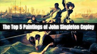 The Top 5 Paintings of John Singleton Copley (Masterpieces)