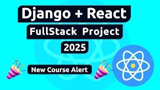 New Course Alert - Django and React Full Project 2025