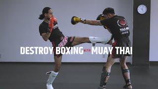 Destroying Boxing With Muay Thai